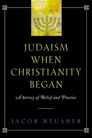 Judaism When Christianity Began de Jacob Neusner