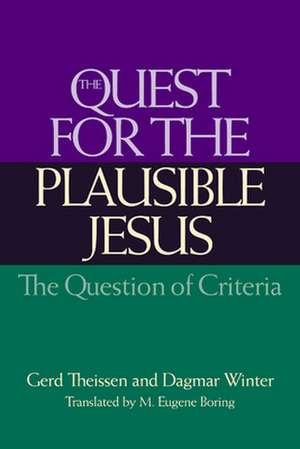 The Quest for the Plausible Jesus: The Question of Criteria de Gerd Theissen