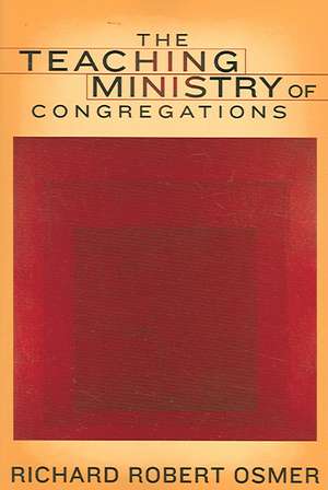 The Teaching Ministry of Congregations de Richard R. Osmer