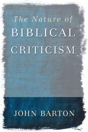 The Nature of Biblical Criticism: The Sprunt Lectures 2001 de John Barton