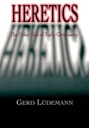 Heretics de Gerd Ludemann