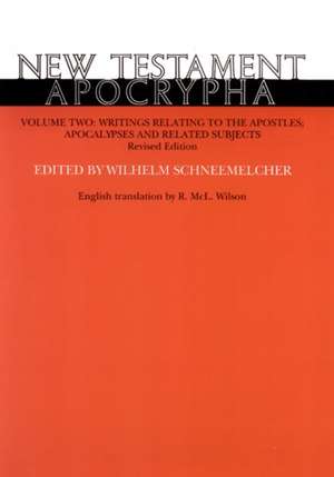 New Testament Apocrypha, Volume Two: Celebrating Holidays and Holy Days de Wilhelm Schneemelcher