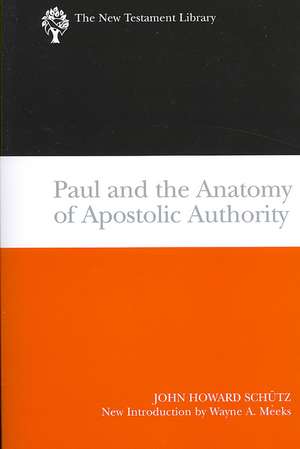 Paul and the Anatomy of Apostolic Authority de John Howard Schutz