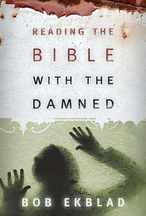 Reading the Bible with the Damned de Bob Ekblad