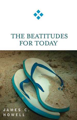 Beatitudes for Today de James C. Howell