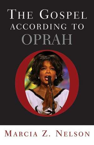 The Gospel According to Oprah de Marcia Z. Nelson