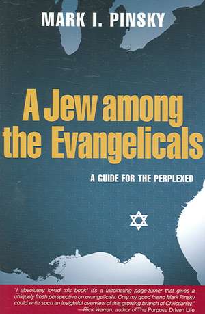 A Jew Among the Evangelicals de Mark I. Pinsky