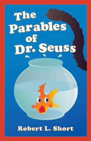 The Parables of Dr. Seuss de Robert L. Short