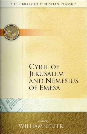 Cyril of Jerusalem and Nemesius of Emesa de William Telfer