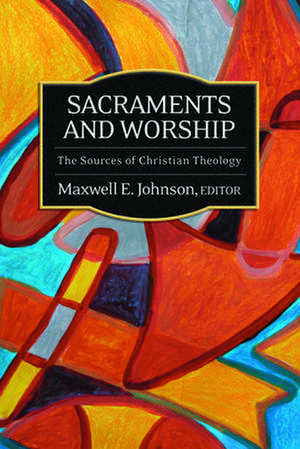 Sacraments and Worship de Maxwell E. Johnson