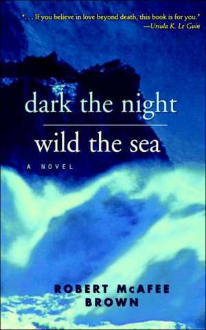 Dark the Night, Wild the Sea de Brown