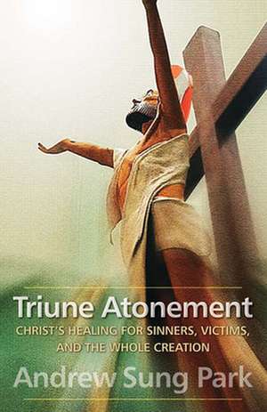 Triune Atonement de Andrew Sung Park