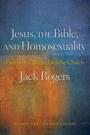 Jesus, the Bible, and Homosexuality de Jack Rogers