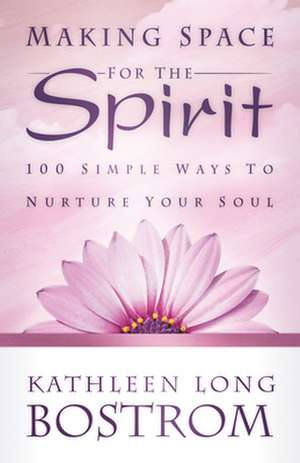 Making Space for the Spirit de Kathleen Long Bostrom