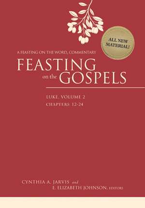 Feasting on the Gospels--Luke, Volume 2: A Feasting on the Word Commentary de Cynthia A. Jarvis