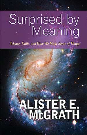 Surprised by Meaning de Alister E. McGrath