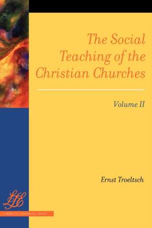 The Social Teaching of the Christian Churches Vol 2 de Ernst Troeltsch