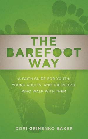 The Barefoot Way de Dori Grinenko Baker