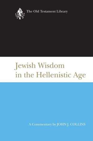 Jewish Wisdom in the Hellenistic Age de John J. Collins