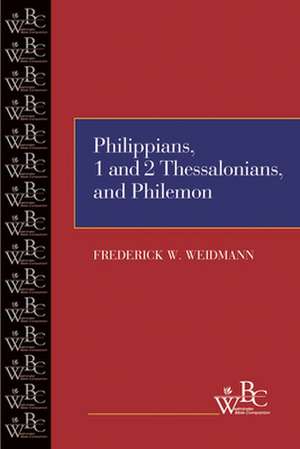 Philippians, First and Second Thessalonians, and Philemon de Frederick W. Weidmann