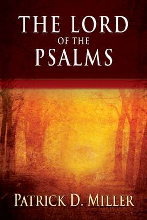 The Lord of the Psalms de Patrick D. Miller