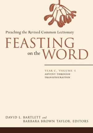 Feasting on the Word: Year C, Volume 1 de David L. Bartlett