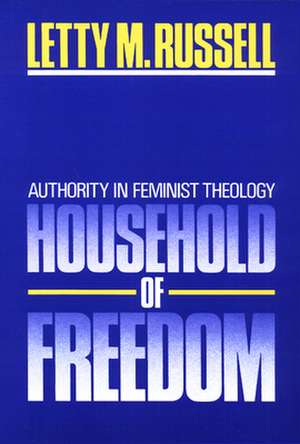 Household of Freedom de Letty M. Russell