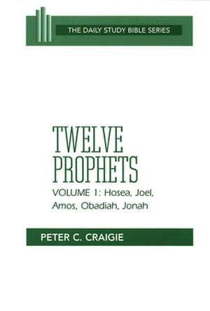 Twelve Prophets, Volume 1, Revised Edition de Peter C. Craigie