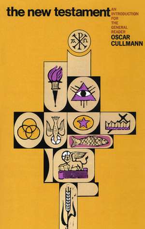 The New Testament de Oscar Cullmann