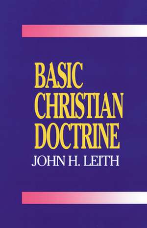 Basic Christian Doctrine de John Haddon Leith