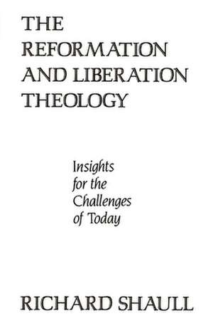 The Reformation and Liberation Theology de Richard Shaull