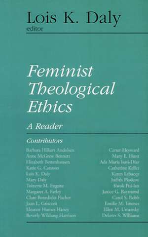 Feminist Theological Ethics de Lois K. Daly