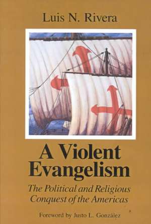 A Violent Evangelism de Luis N. Rivera