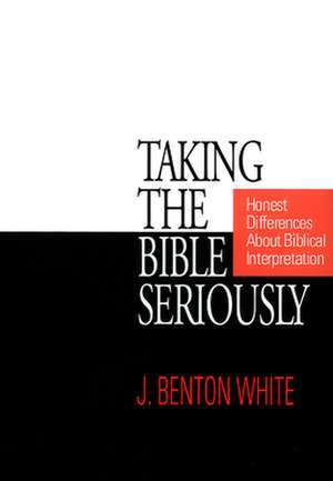 Taking the Bible Seriously de J. Benton White