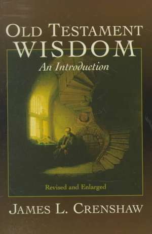 Old Testament Wisdom (Rev: Time Travel to Ancient Judea de JAMES L CRENSHAW