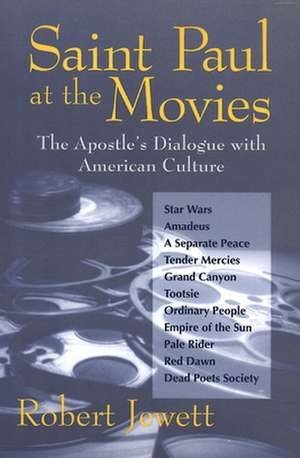 Saint Paul at the Movies: The Apostle's Dialogue with American Culture de Robert Jewett