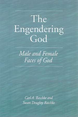 The Engendering God de Carl A. Raschke