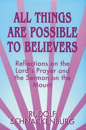 All Things Are Possible to Believers de Rudolf Schnackenburg