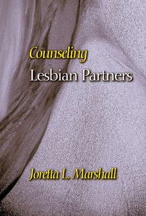 Counseling Lesbian Partners de Joretta Marshall