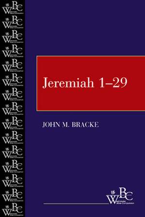 Jeremiah 1-29 Wbc: Faithful Evangelism in a Reformed Tradition de John M. Bracke