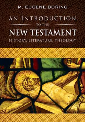 An Introduction to the New Testament: History, Literature, Theology de M. Eugene Boring