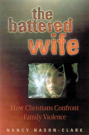 The Battered Wife de Nancy Nason-Clark