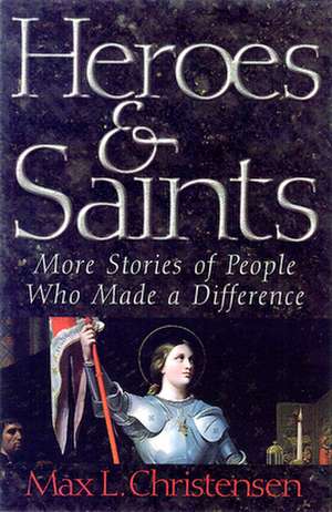 Heroes and Saints de Max L. Christensen