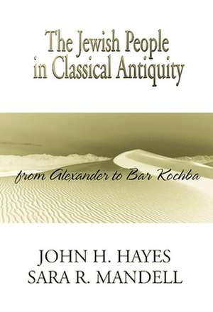 Jewish People in Classical Antiquity: A Guide for Couples de John Haralson Hayes