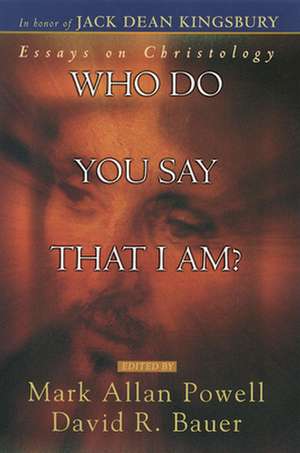 Who Do You Say That I Am ?: Essays on Christology de Mark Allan Powell