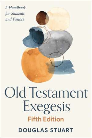 Old Testament Exegesis, Fifth Edition de Douglas Stuart