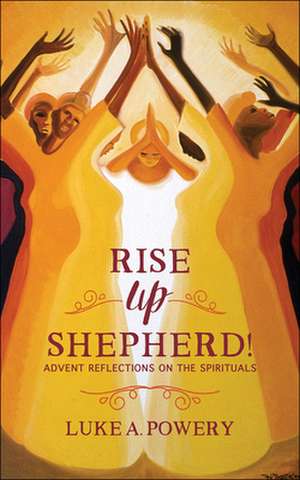 Rise Up, Shepherd! de Luke A. Powery