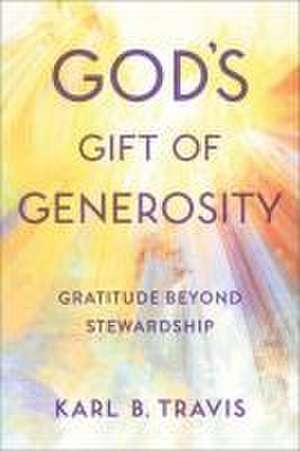 God's Gift of Generosity de Karl B. Travis