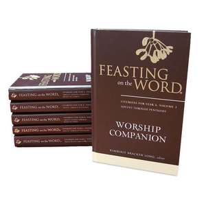 Feasting on the Word Worship Companion Complete Six-Volume Set: Liturgies for Years A, B, and C de Kim Long