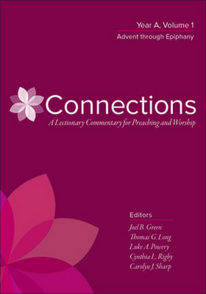 Connections: A Lectionary Commentary for Preaching and Worship de Joel B. Green